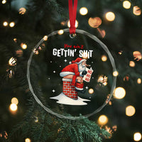 Funny Santa Christmas Crystal Glass Ornament You Are Not Getting Shit - Wonder Print Shop