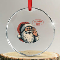 Funny Santa Christmas December 25 Crystal Glass Ornament - Wonder Print Shop