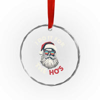 Funny Santa Crystal Glass Ornament I Do It For The Ho's TS10