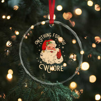 Funny Santa Crystal Glass Ornament Nothing For You Whore Christmas Joke Gift TS10
