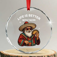 Funny Santa Taco Mexican Crystal Glass Ornament Life Is Better With Tacos - Wonder Print Shop
