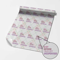 Funny Sarcastic Quote Wrapping Paper Roll In My Defense I Was Left Unsupervised