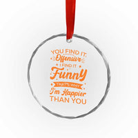 Funny Sarcastic Saying Crystal Glass Ornament Adult Humor Offensive Happy Feeling Quote TS10