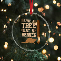 Funny Save A Tree Eat A Beaver Crystal Glass Ornament Hunting Beavers Hunter TS02
