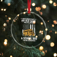 Funny School Bus Driver Crystal Glass Ornament Never Underestimate an Old Man Who Still Drives A School Bus