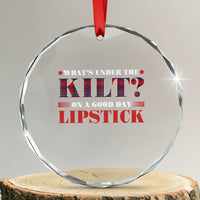 Funny Scottish Pride Crystal Glass Ornament What's Under The Kilt On A Good Day Lipstick Tartan - Wonder Print Shop