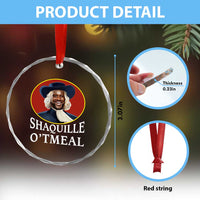 Funny Shaquille Oatmeal Crystal Glass Ornament Shaq O'neal Meme Cereal Parody TS02