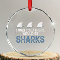 Funny Shark Lover Crystal Glass Ornament I Was Told There Would Be Sharks - Wonder Print Shop