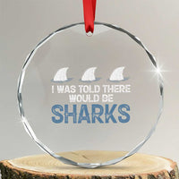 Funny Shark Lover Crystal Glass Ornament I Was Told There Would Be Sharks TS02