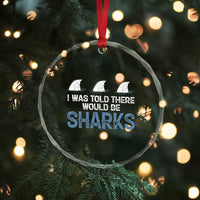 Funny Shark Lover Crystal Glass Ornament I Was Told There Would Be Sharks TS02