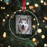 Funny Siberian Husky Meme Crystal Glass Ornament My Name Is Stop That