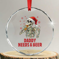 Funny Skeleton Beer Christmas Crystal Glass Ornament Daddy Needs A Beer - Wonder Print Shop