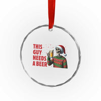 Funny Skeleton Beer Christmas Crystal Glass Ornament This Guy Needs A Beer - Wonder Print Shop
