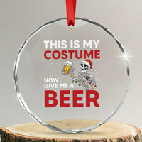 Funny Skeleton Beer Christmas Crystal Glass Ornament This Is My Costume Now Give Me A Beer TS14