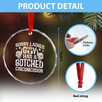 Funny Sorry Ladies This Guy Has A Botched Circumcision Crystal Glass Ornament - Wonder Print Shop
