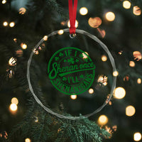 Funny St Patricks Day If I Shenan Once I Will Shenanigan Crystal Glass Ornament