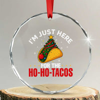 Funny Taco Christmas Crystal Glass Ornament I Am Just Here For The Ho Ho Tacos - Wonder Print Shop