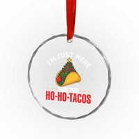Funny Taco Christmas Crystal Glass Ornament I Am Just Here For The Ho Ho Tacos - Wonder Print Shop
