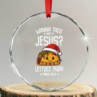 Funny Taco Christmas Crystal Glass Ornament Wanna Taco Bout Jesus Lettuce Pray Mark 16:15 TS14
