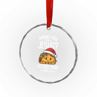 Funny Taco Christmas Crystal Glass Ornament Wanna Taco Bout Jesus Lettuce Pray Mark 16:15 TS14