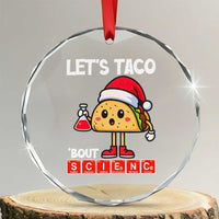 Funny Taco Mexican Christmas Crystal Glass Ornament Let Us Taco About Science TS14