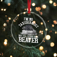 Funny Taxidermy Beaver Crystal Glass Ornament I’m No Taxidermist But I’ll Gladly Stuff Her Beaver Adult Humor Joke - Wonder Print Shop