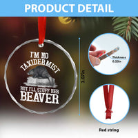 Funny Taxidermy Beaver Crystal Glass Ornament I’m No Taxidermist But I’ll Gladly Stuff Her Beaver Adult Humor Joke - Wonder Print Shop