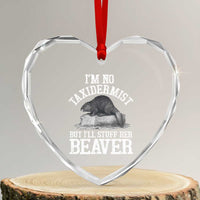 Funny Taxidermy Beaver Heart Crystal Glass Ornament I’m No Taxidermist But I’ll Gladly Stuff Her Beaver Adult Humor Joke - Wonder Print Shop