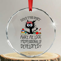 Funny Teacher Black Cat Crystal Glass Ornament Does This Shirt Make Me Look Professionally Developed