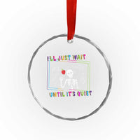 Funny Teacher Crystal Glass Ornament I'll Just Wait Until It's Quiet Leopard Teachers Skeleton