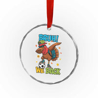 Funny Thanksgiving Turkey Crystal Glass Ornament Bruh We Back To School - Wonder Print Shop