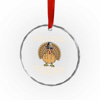 Funny Thanksgiving Turkey Crystal Glass Ornament I Am Really Into The Thanksgiving Spirit I Have Given The Bird - Wonder Print Shop