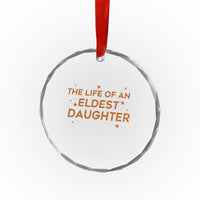 Funny The Life Of An Eldest Daughter Crystal Glass Ornament Sparkle Star TS11