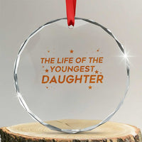 Funny The Life Of The Youngest Daughter Crystal Glass Ornament Sparkle Star TS11