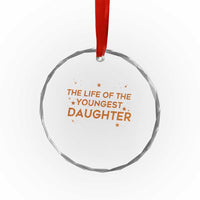 Funny The Life Of The Youngest Daughter Crystal Glass Ornament Sparkle Star TS11