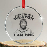 Funny Tough Guy Chuck Meme Crystal Glass Ornament I Dont Need a Weapon I Am One Retro Action Legend Parody