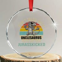 Funny Uncle Dinosaur Crystal Glass Ornament Don't Mess With Unclesaurus You'll Get Jurasskicked TS02