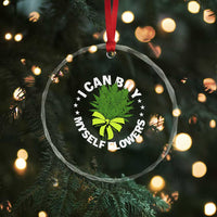 Funny Weed Cannabis 420 Crystal Glass Ornament I Can Buy Myself Flowers Marijuana Smoking TS11