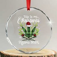 Funny Weed Christmas Crystal Glass Ornament This Is My Christmas Pajama Shirt TS11