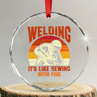 Funny Welder Crystal Glass Ornament Welding It's Like Sewing With Fire Retro Graphic