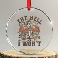 Funny Western Cowgirl Crystal Glass Ornament Retro Country The Hell I Won't TS10