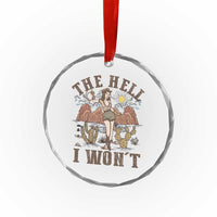 Funny Western Cowgirl Crystal Glass Ornament Retro Country The Hell I Won't - Wonder Print Shop