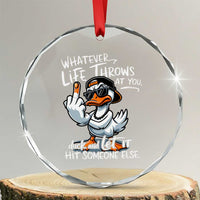 Funny Whatever Life Throws At You Duck And Let It Hit Someone Else Crystal Glass Ornament TS11
