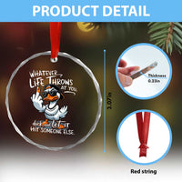Funny Whatever Life Throws At You Duck And Let It Hit Someone Else Crystal Glass Ornament TS11