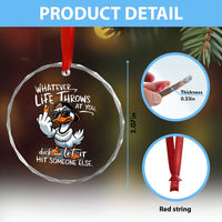 Funny Whatever Life Throws At You Duck And Let It Hit Someone Else Crystal Glass Ornament - Wonder Print Shop