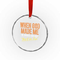 Funny When God Made Me He Grinned And Said This'll Be Fun Crystal Glass Ornament - Wonder Print Shop