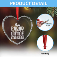 Funny Wiener Dog Lover Heart Crystal Glass Ornament Dog Weenie Proud to Have A Little Wiener Dachshund - Wonder Print Shop