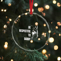 Funny Wolf Crystal Glass Ornament Be Respectful To Daddy - Wonder Print Shop