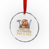 Funny Woodworking Beaver Crystal Glass Ornament I Am A Carpenter And A Dad