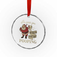 Funny Xmas Crystal Glass Ornament He Sees You When You Are Pooping TS09